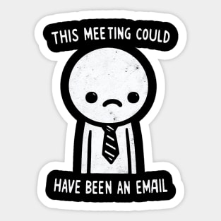 "This Meeting Could have been an Email" Funny Employee Sticker